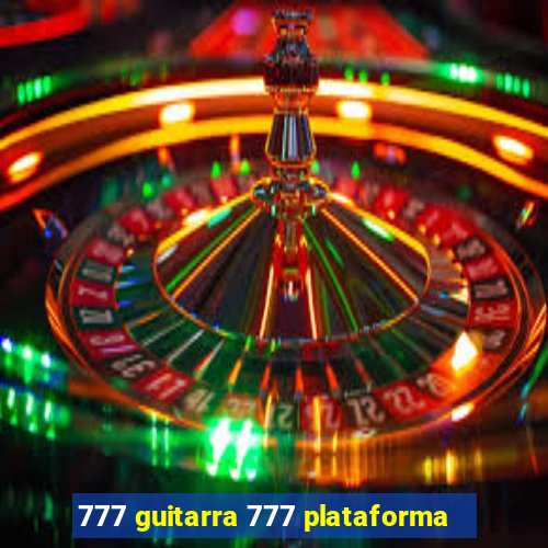 777 guitarra 777 plataforma